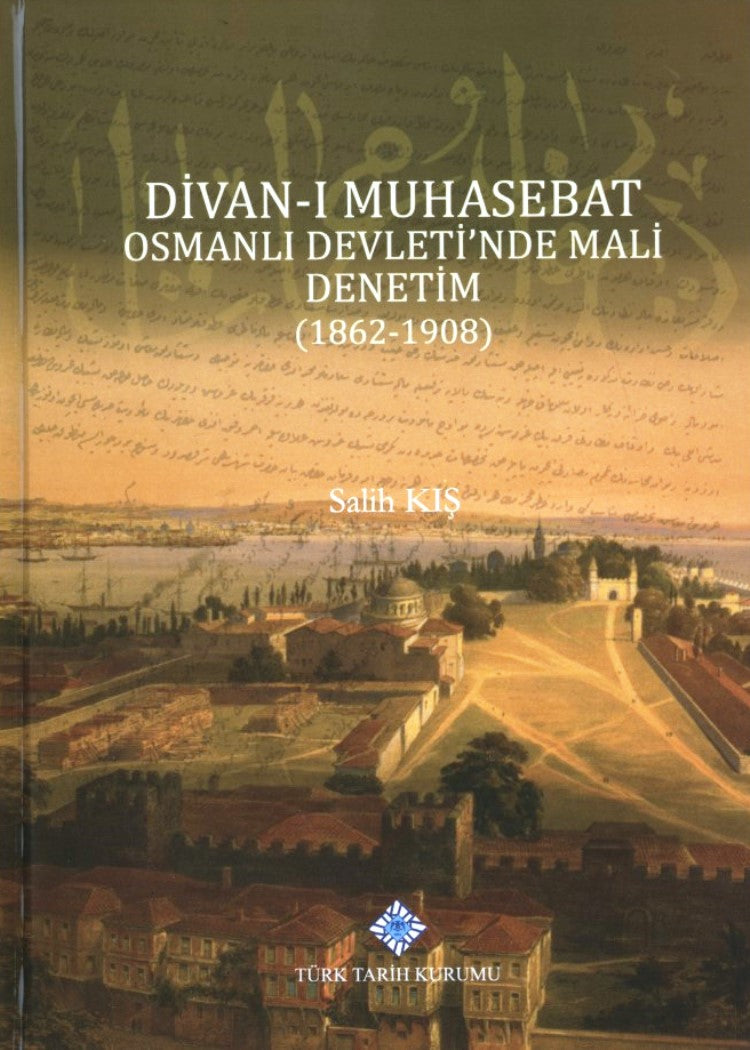Divan-ı Muhasebat Osmanlı Devleti'nde Mali Denetim (1862-1908)