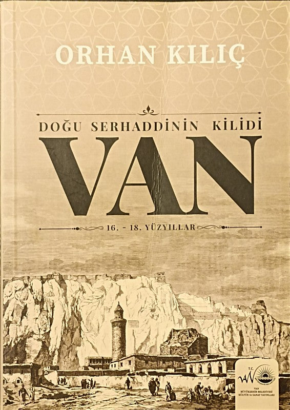 Doğu Serhaddinin Kilidi Van 16 - 18. Yüzyıllar