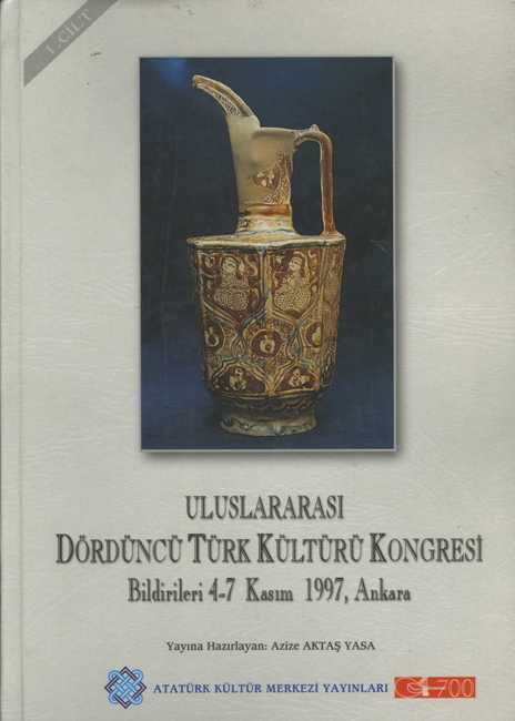 Uluslararası Dördüncü Türk Kültürü Kongresi Bildirileri 4-7 Kasım 1997 Cilt I
