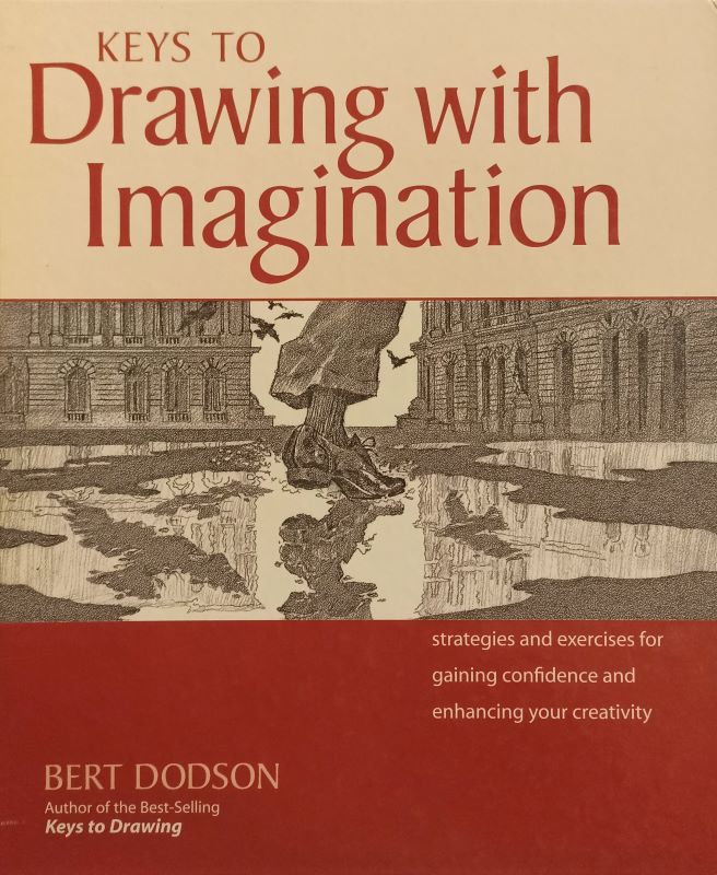 Keys to Drawing with Imagination: Strategies and Exercises for Gaining Confidence and Enhancing Your Creativity