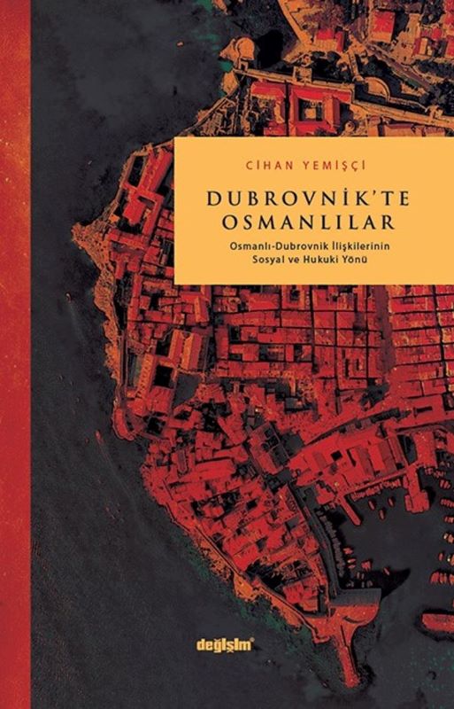Dubrovnik’te Osmanlılar Osmanlı Dubrovnik İlişkilerinin Sosyal ve Hukuki Yönü