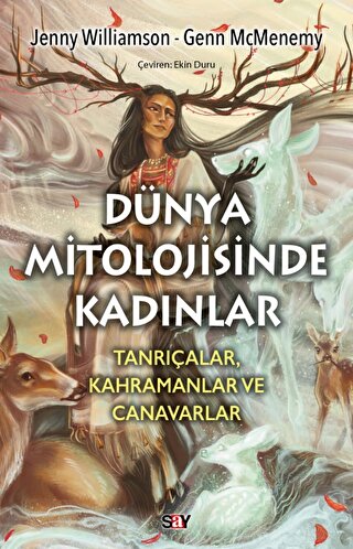 Dunya Mitolojisinde Kadınlar (Tanrıçalar, Kahramanlar ve Canavarlar)