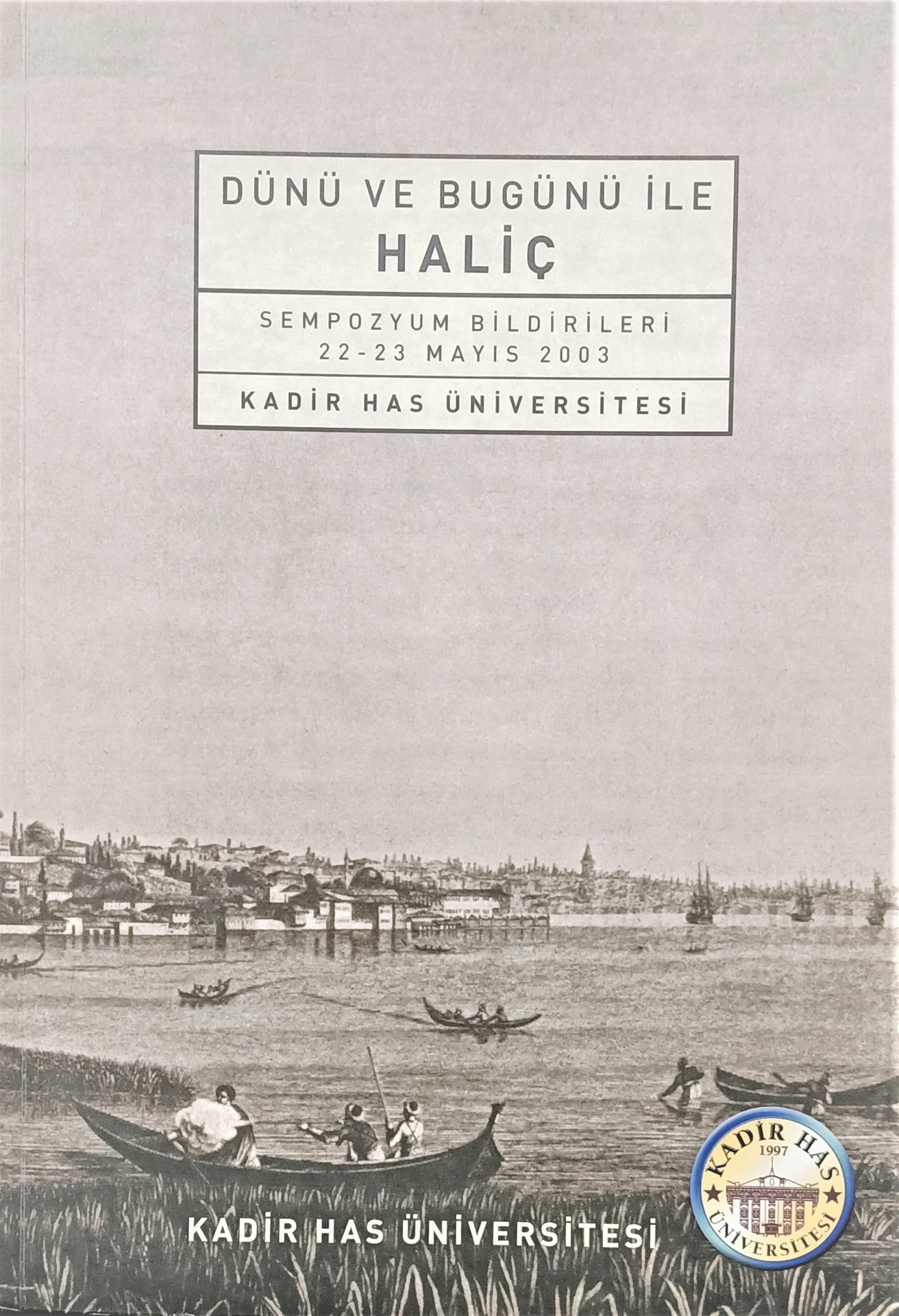 Dünü ve Bugünü ile Haliç Sempozyumu 22-23 Mayıs 2003