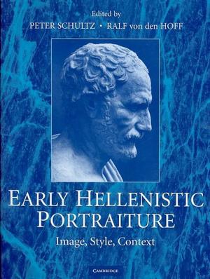 Early Hellenistic Portraiture: Image, Style, Context