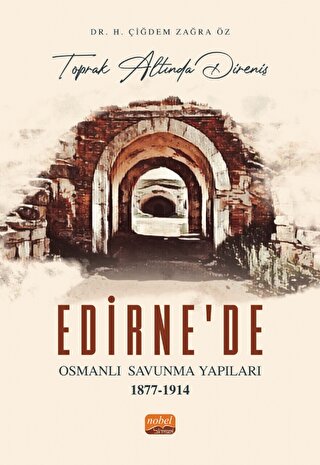 Toprak Altında Direniş - Edirne'de Osmanlı Savunma Yapıları 1877-1914