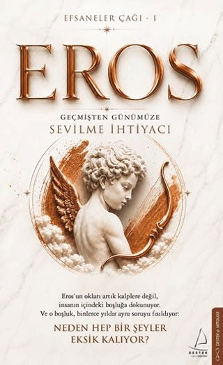 Efsaneler Çağı – 1 Eros: Geçmişten Günümüze Sevilme İhtiyacı