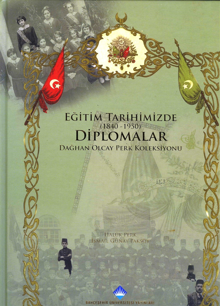 Eğitim Tarihimizde (1840-1950) Diplomalar Dağhan Olcay Perk Koleksiyonu