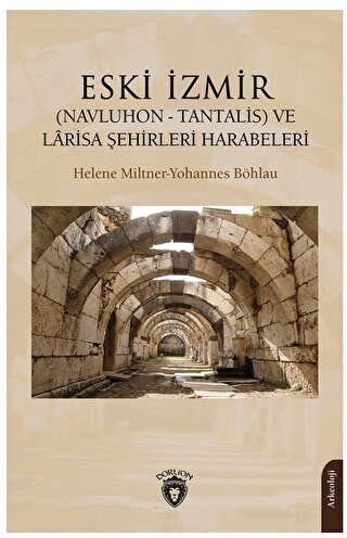 Eski İzmir - (Navluhon - Tantalis) ve Lârisa Şehirleri Harabeleri