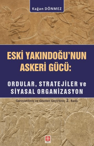 Eski YakınDoğu'nun Askeri Gücü: Ordular, Stratejiler ve Siyasal Organizasyon