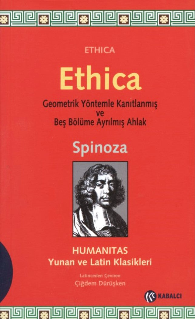 Ethica : Geometrik Yöntemlerle Kanıtlanmış ve Beş Bölüme Ayrılmış Ahlak