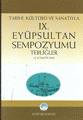 Tarihi, Kültürü ve Sanatıyla IX. Eyüpsultan Sempozyumu Tebliğler 13 - 15 Mayıs 2005