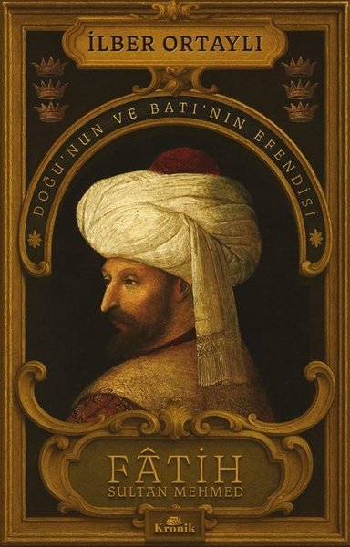 Fatih Sultan Mehmed - Doğu'nun ve Batı'nın Efendisi