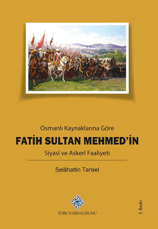 Osmanlı Kaynaklarına Göre Fatih Sultan Mehmed'in Siyasi ve Askeri Faaliyeti