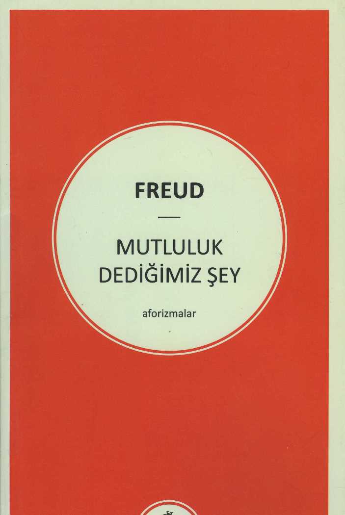 Freud - Mutluluk Dediğimiz Şey