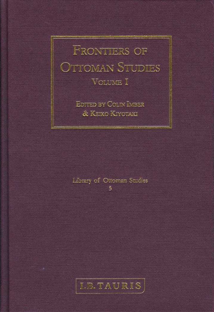 Frontiers Of Ottoman Studies Volume I