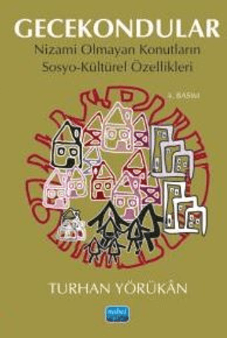 Gecekondular - Nizami Olmayan Konutların Sosyo-Kültürel Özellikleri