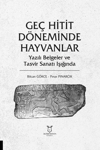 Geç Hitit Döneminde Hayvanlar - Yazılı Belgeler ve Tasvir Sanatı Işığında