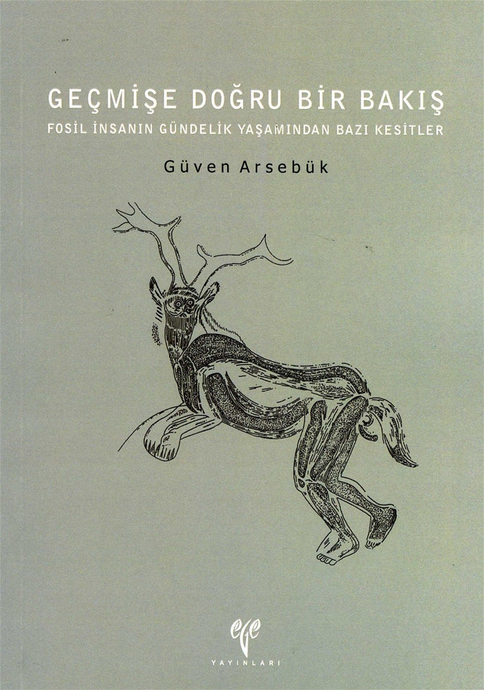Geçmişe Doğru Bir Bakış.Fosil İnsanın Gündelik Yaşamından Bazı Kesitler