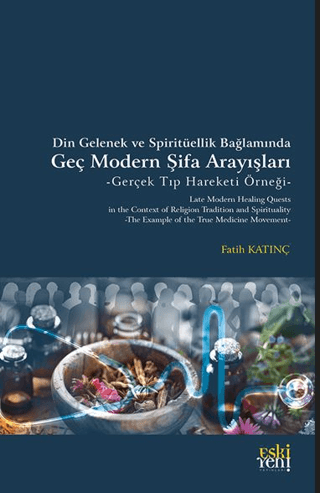 Din Gelenek ve Spiritüellik Bağlamında Geç Modern Şifa Arayışları - Gerçek Tıp Hareketi Örneği