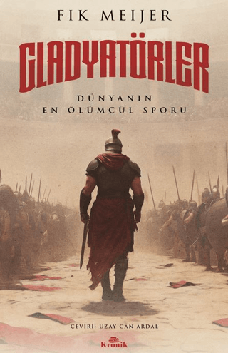 Gladyatörler - Tarihin En Ölümcül Sporu