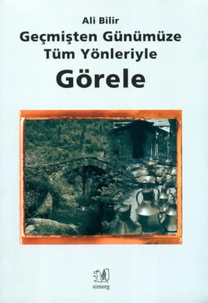Geçmişten Günümüze Tüm Yönleriyle Görele