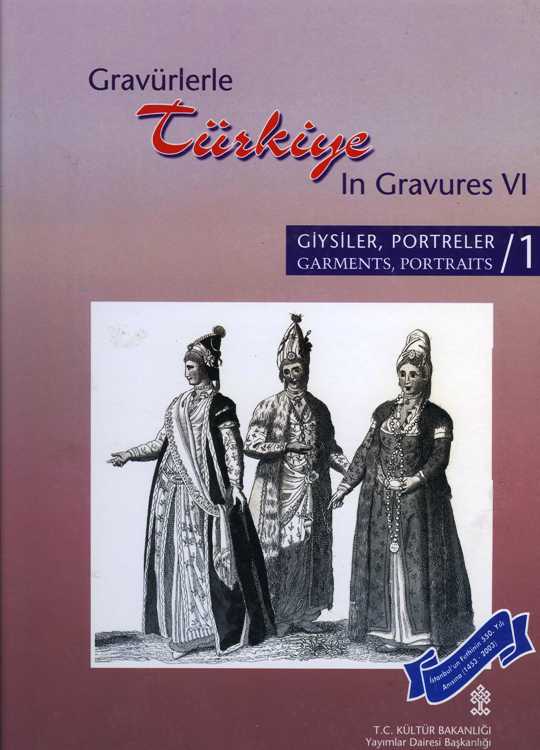 Gravürlerle Türkiye VI-VII Giysiler, Portreler 1 / Gravures In Turkey VI-VII Garments, Portraits 1