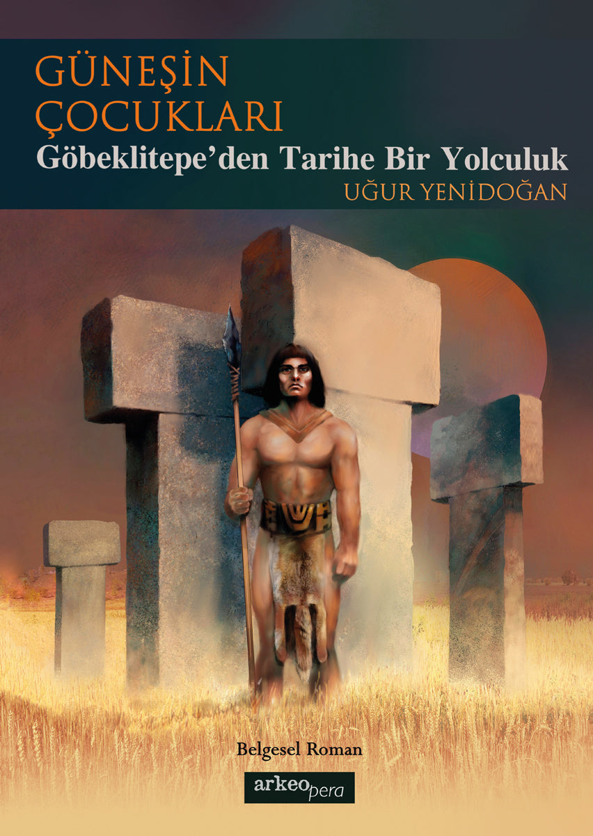 Güneşin Çocukları - Göbeklitepe'den Tarihe Bir Yolculuk