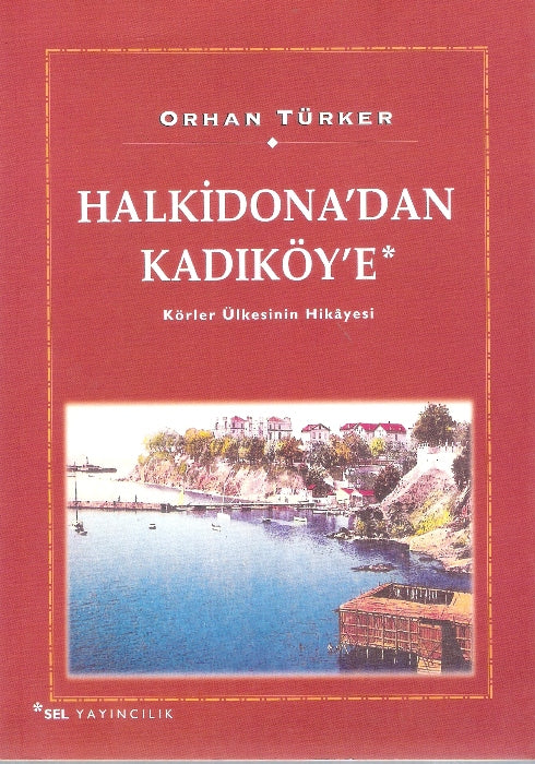 Halkidona'dan Kadıköy'e : Körler Ülkesinin Hikayesi