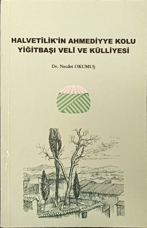 Halvetilik'in Ahmediyye Kolu Yiğitbaşı Veli ve Külliyesi