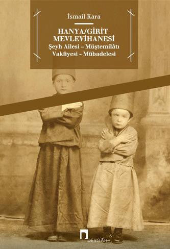 Hanya/Girit Mevlevihanesi Şeyh Ailesi-Müştemilatı-Vakfiyesi-Mübadelesi