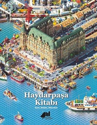 Haydarpaşa Kitabı: Kent, Mekan, Mücadele