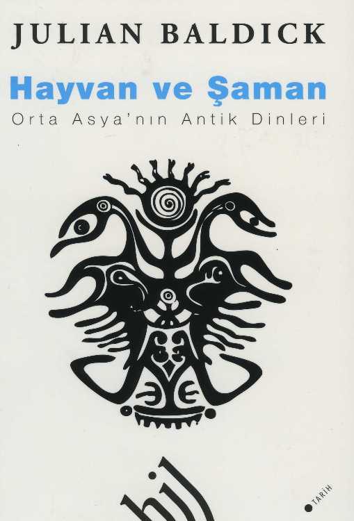 Hayvan ve Şaman : Orta Asya'nın Antik Dinleri