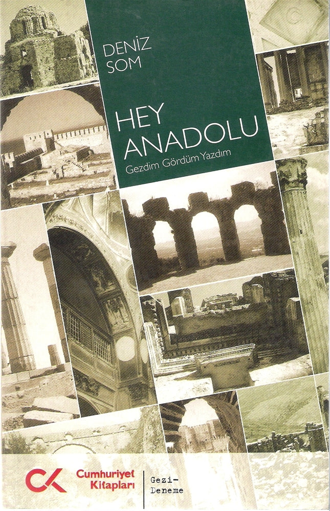 Hey Anadolu : Gezdim Gördüm Yazdım