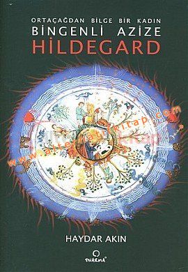 Ortaçağdan Bilge Bir Kadın Bingenli Azize Hildegard