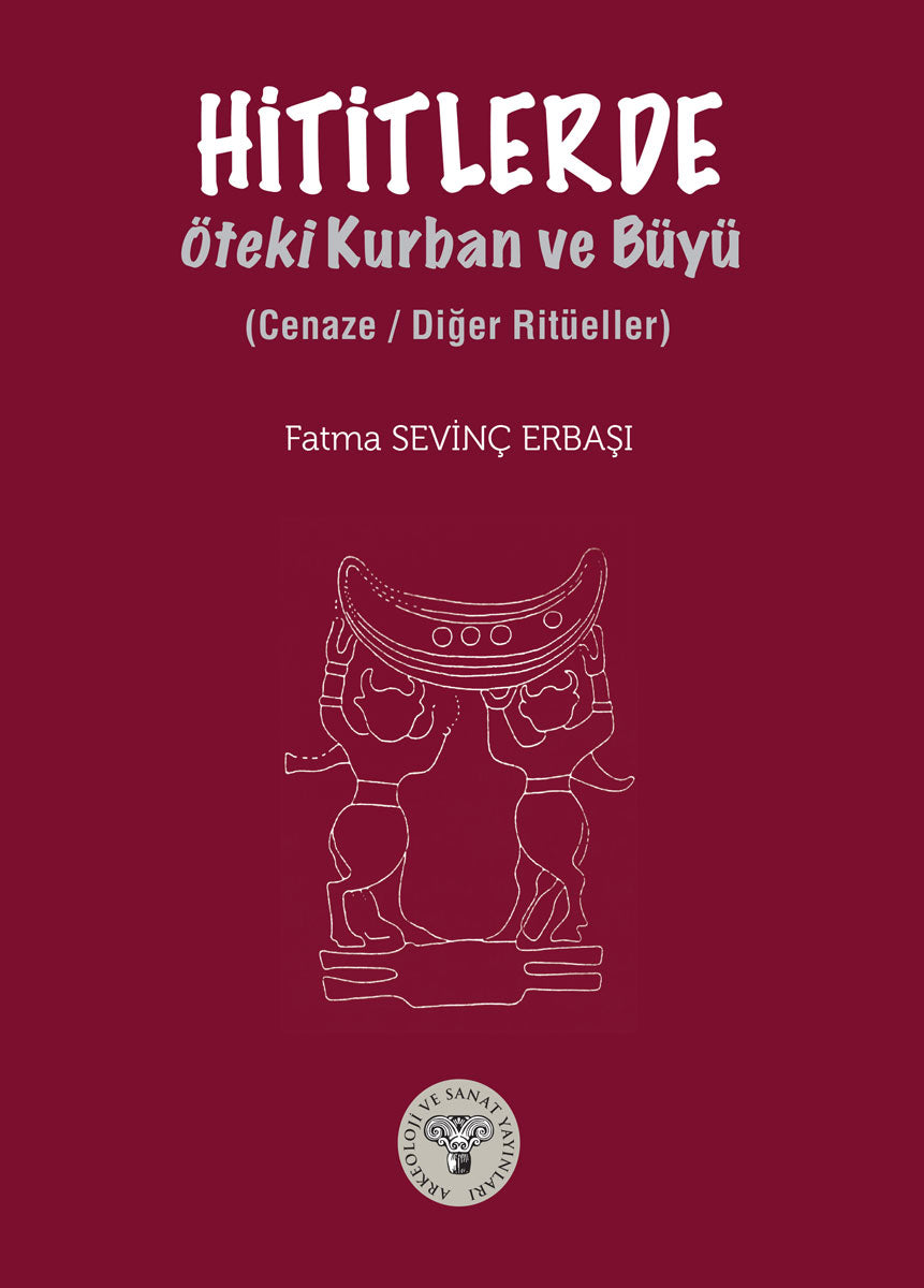 Hititlerde Öteki Kurban ve Büyü-Cenaze/ Diğer Ritüeller - 2. Baskı