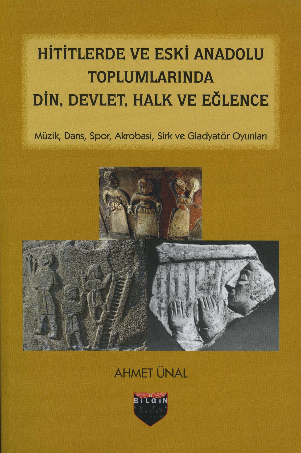Hititlerde ve Eski Anadolu Toplumlarında Din, Devlet, Halk ve Eğlence