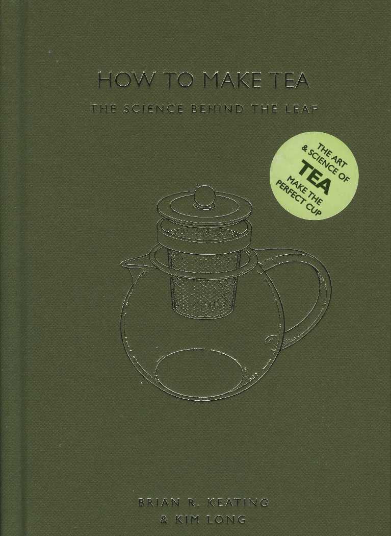 How To Make Tea : The Science Behind the Leaf