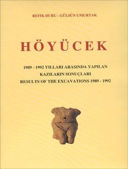 HÖYÜCEK 1989 - 1992 Yılları Arasında Yapılan Kazıların Sonuçları Results Of the Excavations 1989 - 1992