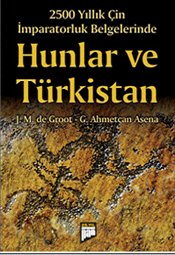 2500 Yıllık Çin İmparatorluk Belgelerinde Hunlar ve Türkistan