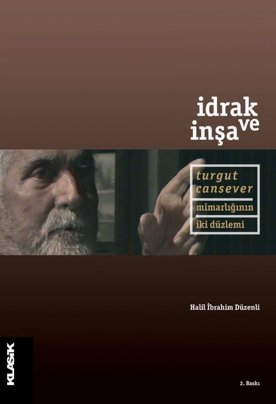 İdrak ve İnşa : Turgut Cansever Mimarlığının İki Düzlemi