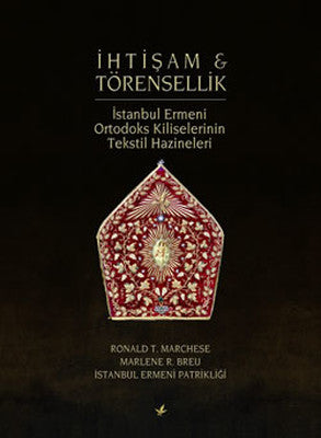 İhtişam & Törensellik - İstanbul Ermeni Ortodoks Kiliselerinin Tekstil Hazineleri