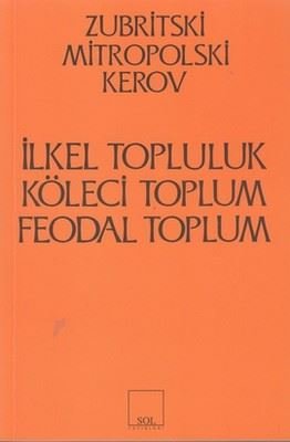 İlkel Topluluk, Köleci Toplum, Feodal Toplum
