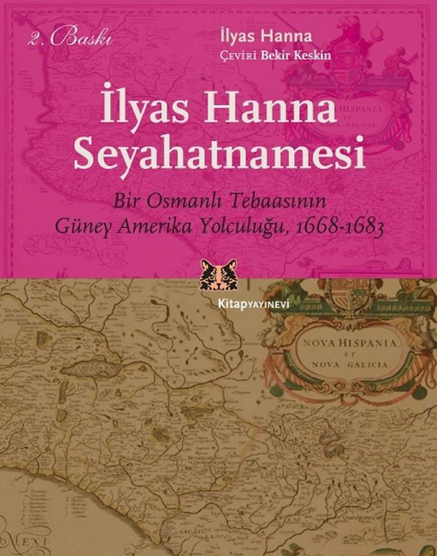 İlyas Hanna Seyahatnamesi: Bir Osmanlı Tebaasının Güney Amerika Yolculuğu, 1668-1683