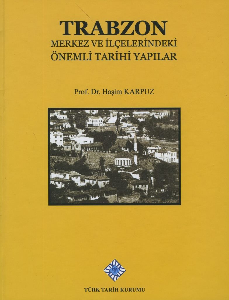 Trabzon Merkez ve İlçelerindeki Önemli Tarihi Yapılar
