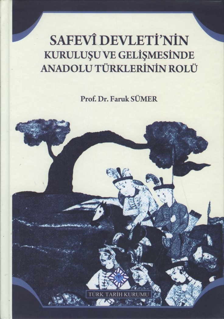 Safevi Devleti'nin Kuruluşu Ve Gelişmesinde Anadolu Türklerinin Rolü
