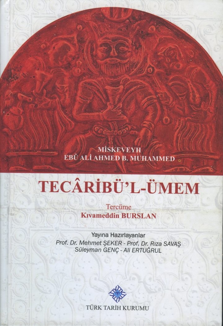 Tecaribü'l - Ümem Miskeveyh Ebu Ali Ahmed B. Muhammed