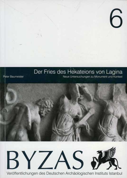 BYZAS 6 - Der Fries des Hekateions von Lagina