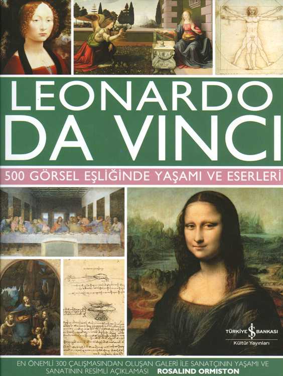 Leonardo Da Vinci : 500 Görsel Eşliğinde Yaşamı ve Eserleri