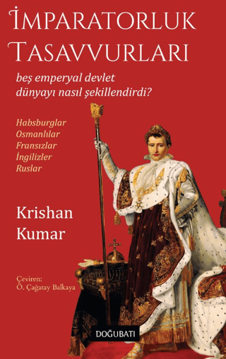 İmparatorluk Tasavvurları - Beş Emperyal Devlet Dünyayı Nasıl Şekillendirdi?