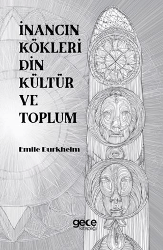 İnancın Kökleri Din Kültür ve Toplum